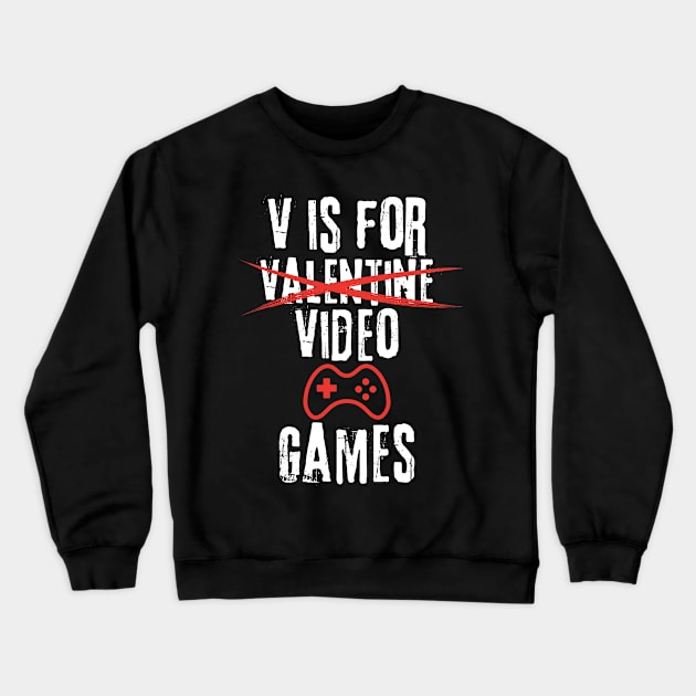 V Is For Video Games | Funny Valentines Day Gamer Boy Men Gift Crewneck Sweatshirt by TeeWorld2024